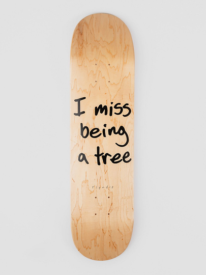 RIPNDIP I Miss being a Tree 8.0" Skateboard Deck ruskea